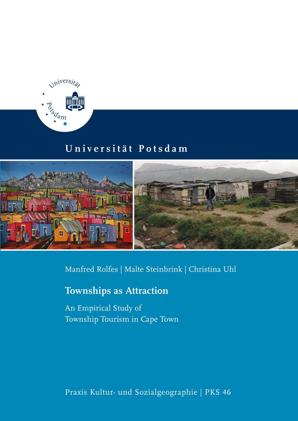 (2009) Townships as Attraction: An Empirical Study of Township Tourism in Cape Town