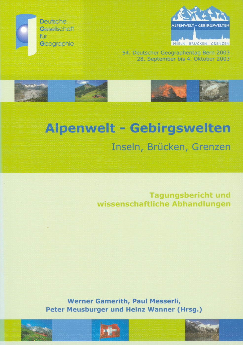 Alpenwelt - Gebirgswelten. Inseln, Brücken, Grenzen. Tagungsbericht und wissenschaftliche Abhandlungen