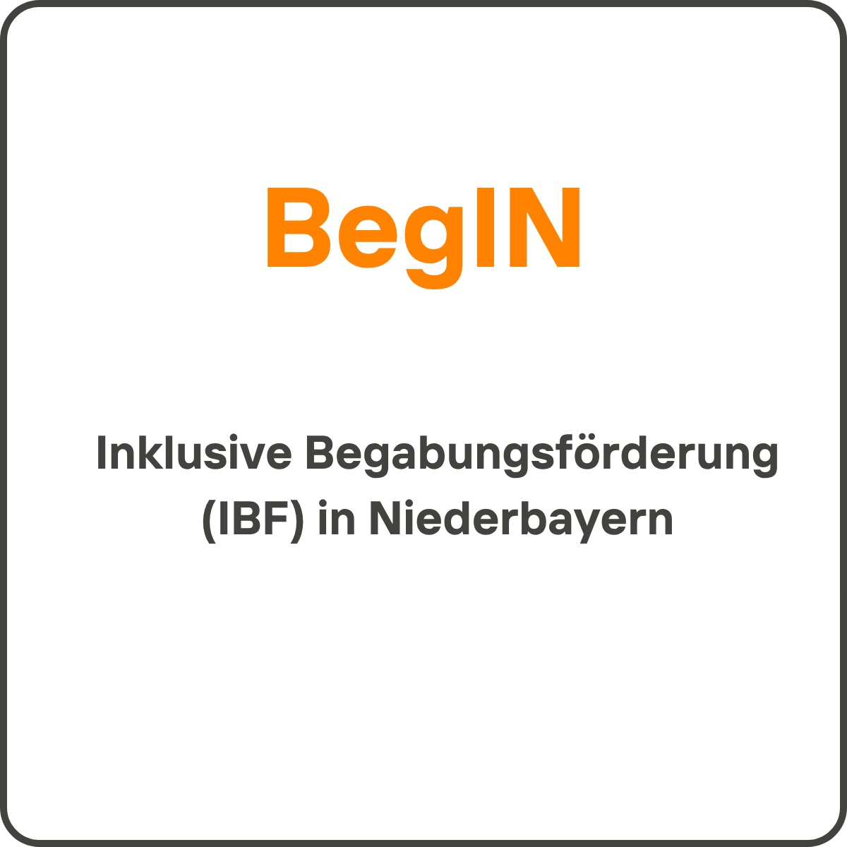 BegIN - Inklusive Begabungs­förderung (IBF) in Niederbayern